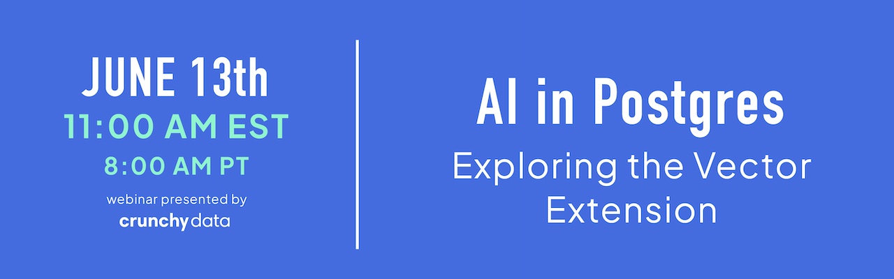 AI in Postgres: Exploring the Vector Extension Webinar